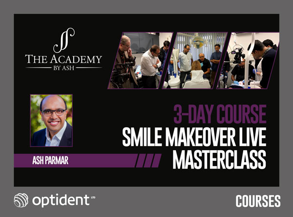 3-Day Course with Dr Ash Parmar – Smile Makeover Live Masterclass