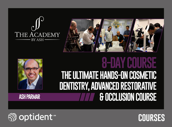 8-Day Course with Dr Ash Parmar – The Ultimate Hands-On Cosmetic Dentistry, Advanced Restorative & Occlusion Course