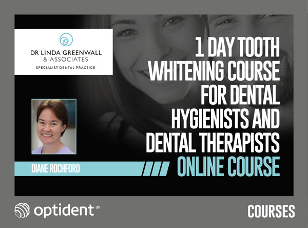 DIANE ROCHFORD – 1 DAY TOOTH WHITENING COURSE FOR DENTAL HYGIENISTS AND DENTAL THERAPISTS  – ONLINE