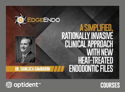 Edge Endo – A Simplified, Rationally Invasive Clinical Approach With New Heat-Treated Endodontic Files