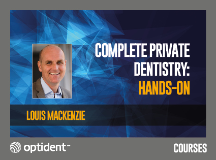 Complete Private Dentistry: Hands-on with Dr Louis Mackenzie – Manchester