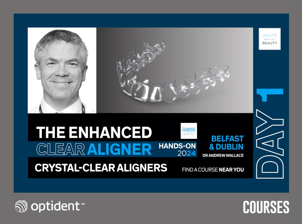 The Enhanced Clear Aligner Solution Hands-on Course, Belfast